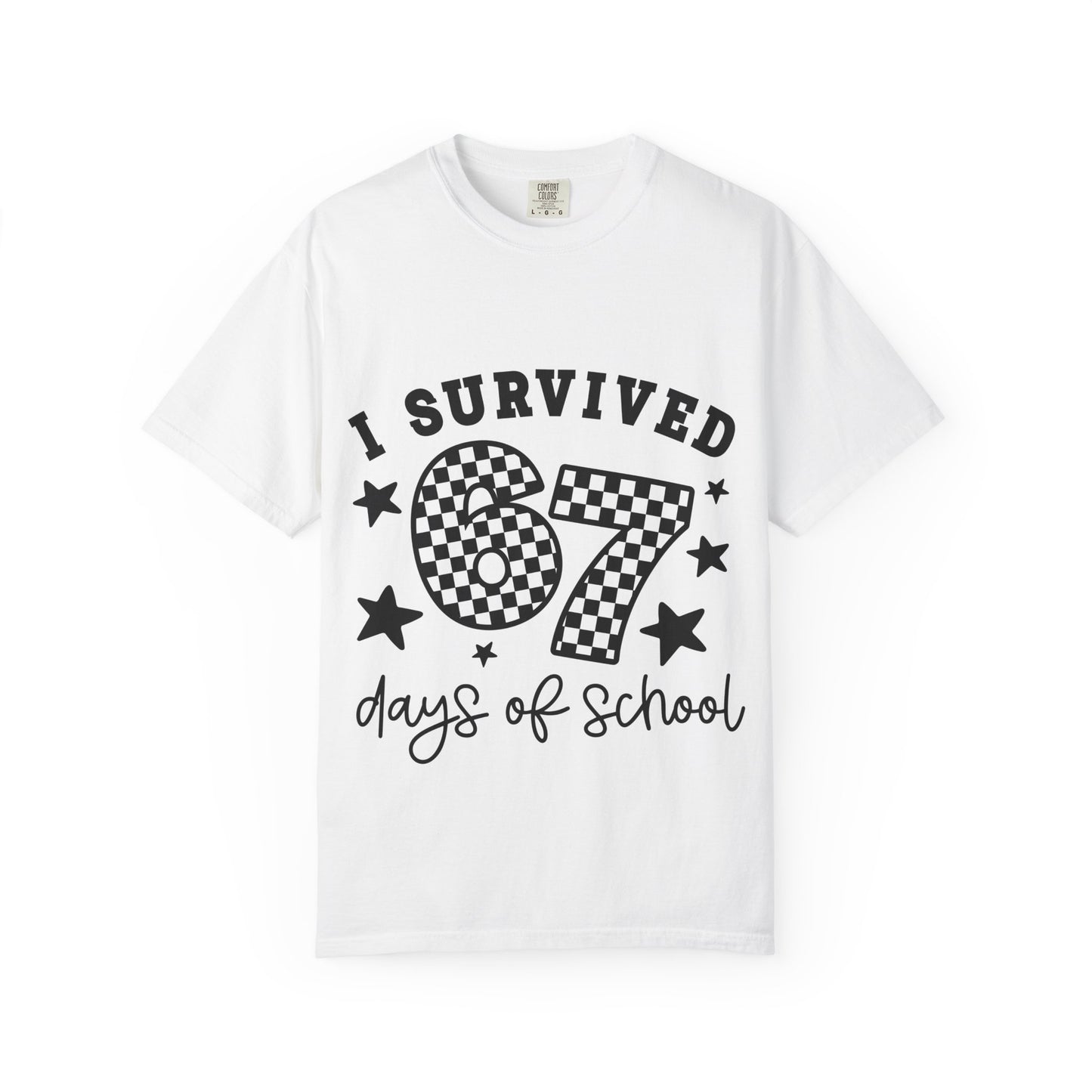 Comfort Colors® I survived 67 six-seven Days of School | 6 7 Shirt