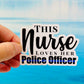 This Nurse Loves Her Police Officer Die Cut Sticker