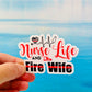 Nurse Life and Fire Wife Die Cut Sticker
