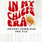 In My Chiefs Era | Instant Download PNG File