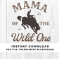 Mama of the Wild One PNG File